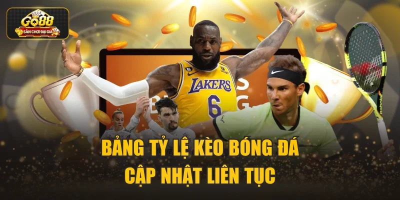 Bảng tỷ lệ kèo bóng đá cập nhật liên tục