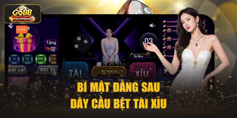 Bí mật đằng sau dây cầu bệt tài xỉu