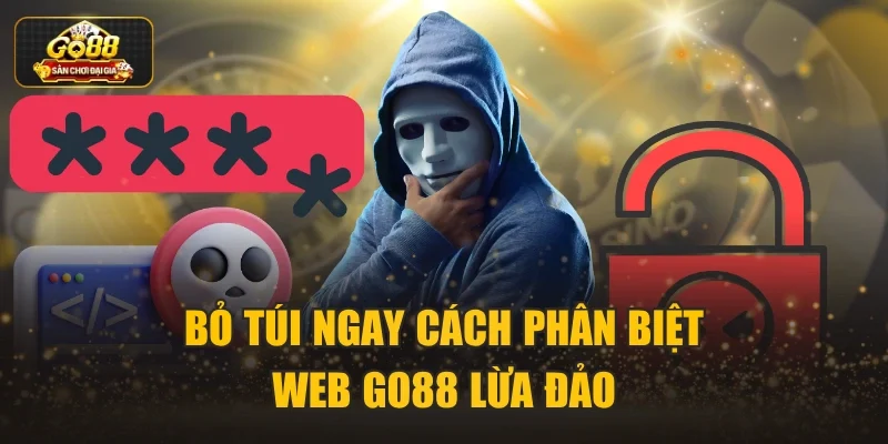 Bỏ túi ngay cách phân biệt web Go88 lừa đảo