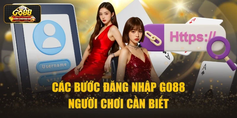 Các bước đăng nhập Go88 người chơi cần biết
