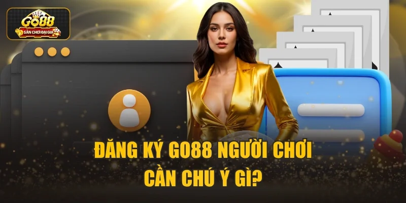 Đăng ký Go88 người chơi cần chú ý gì?
