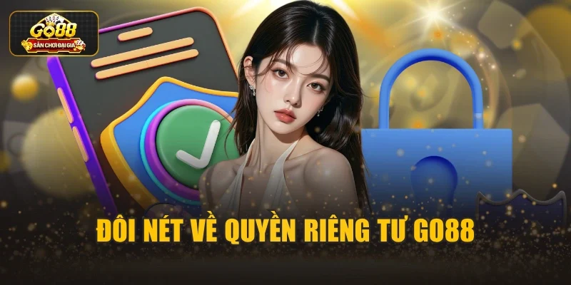 Đôi nét về Quyền riêng tư Go88
