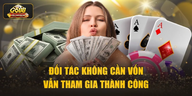 Đối tác không cần vốn vẫn tham gia thành công