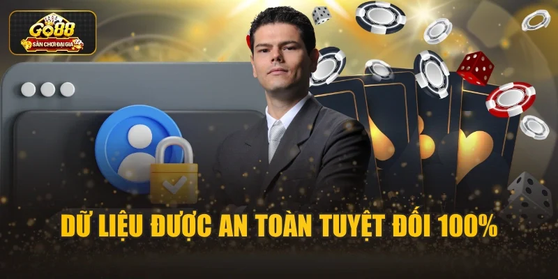 Dữ liệu được an toàn tuyệt đối 100%