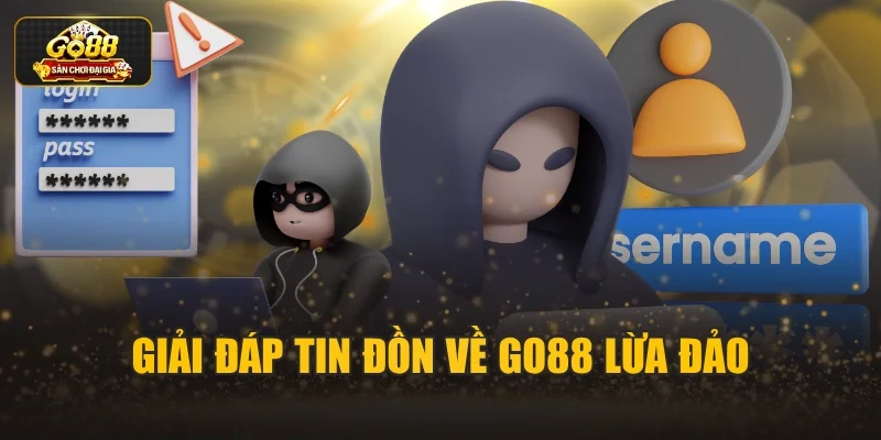 Giải đáp tin đồn về Go88 lừa đảo