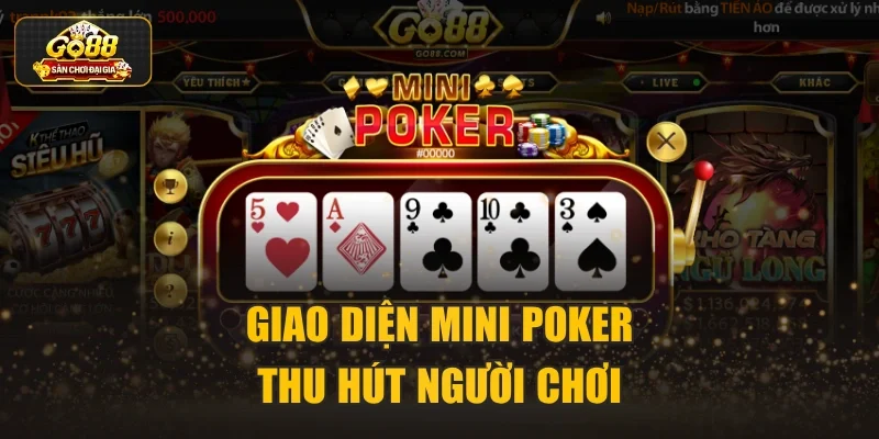 Giao diện Mini Poker thu hút người chơi