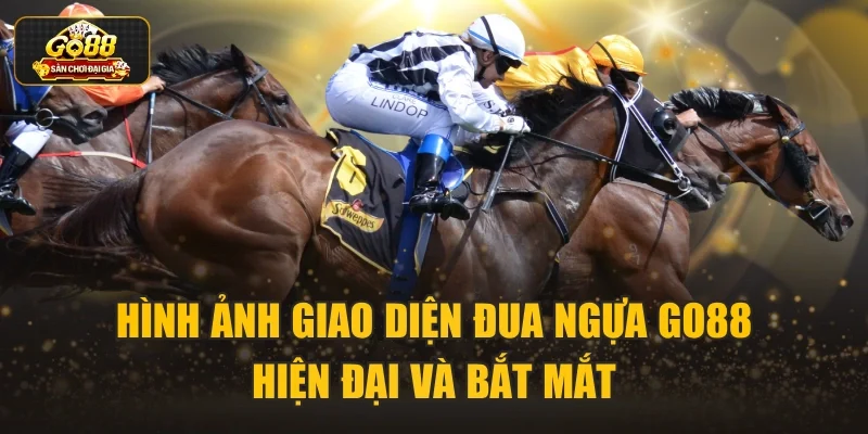 Hình ảnh giao diện đua ngựa Go88 hiện đại và bắt mắt
