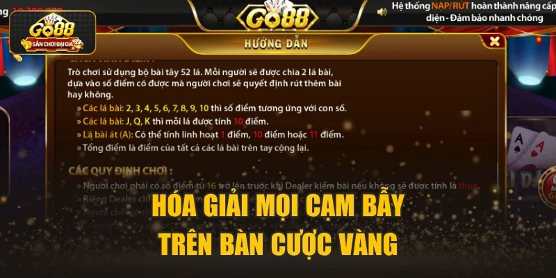 Hóa giải mọi cạm bẫy trên bàn cược vàng