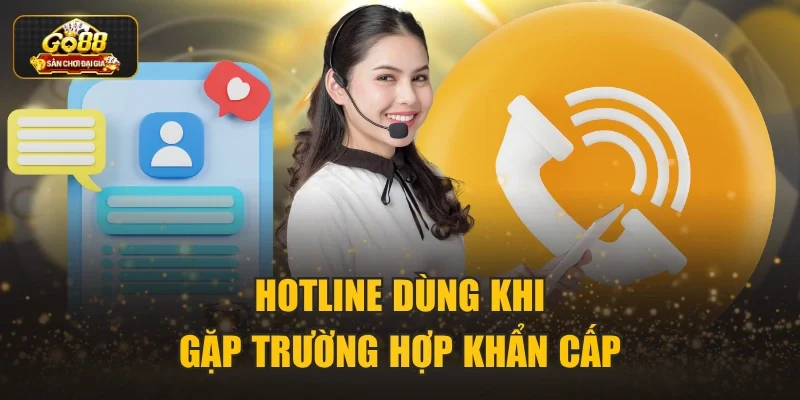 Hotline dùng khi gặp trường hợp khẩn cấp