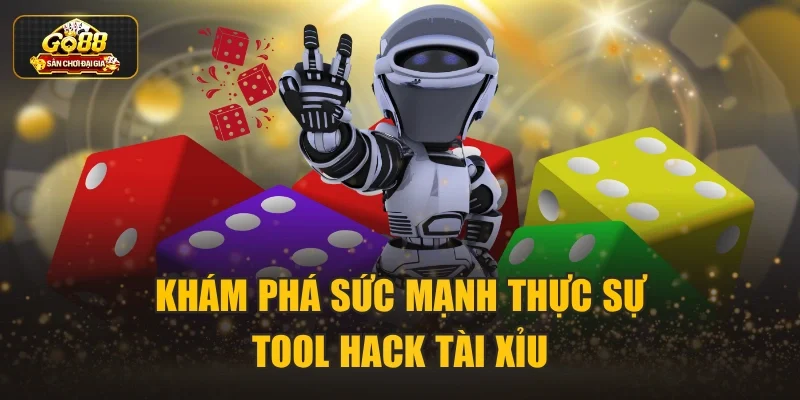 Khám phá sức mạnh thực sự tool hack tài xỉu