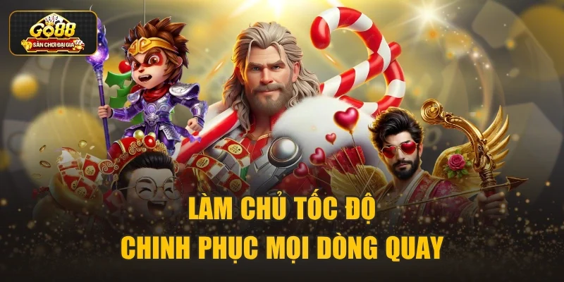 Làm chủ tốc độ chinh phục mọi dòng quay