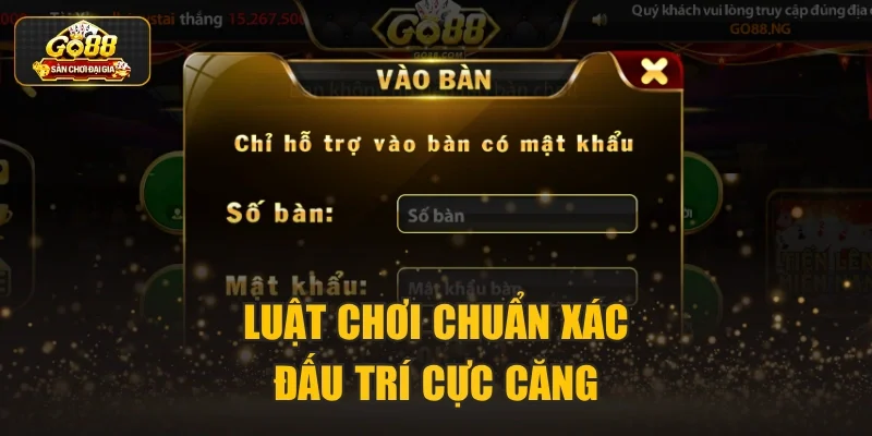 Luật chơi chuẩn xác đấu trí cực căng