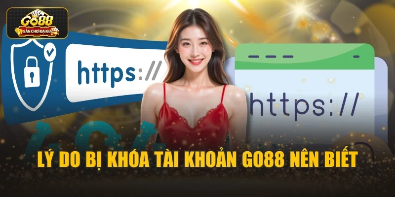 Lý do bị khóa tài khoản Go88 nến biết