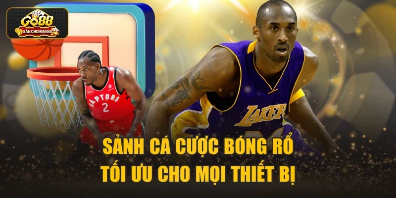 Sảnh cá cược bóng rổ tối ưu cho mọi thiết bị