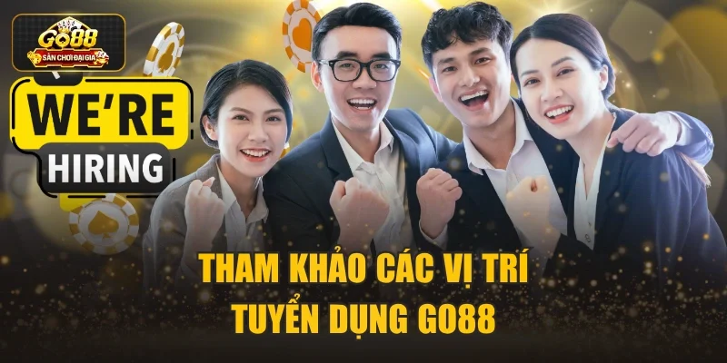 Tham khảo các vị trí tuyển dụng Go88