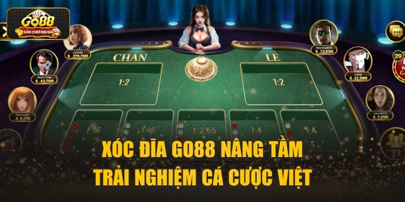 Xóc đĩa Go88 nâng tầm trải nghiệm cá cược Việt